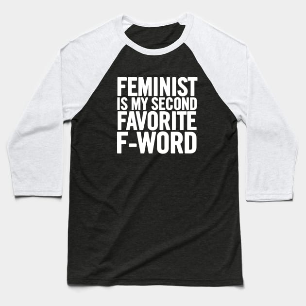Feminist Is My Second Favorite F-Word Baseball T-Shirt by sergiovarela